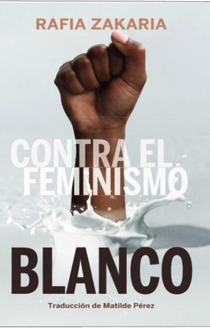 CONTRA EL FEMINISMO BLANCO