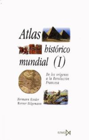 ATLAS HISTÓRICO MUNDIAL I. DE LOS ORÍGENES A LA REVOLUCIÓN FRANCESA