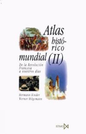 ATLAS HISTÓRICO MUNDIAL II. DE LA REVOLUCIÓN FRANCESA A NUESTROS DÍAS