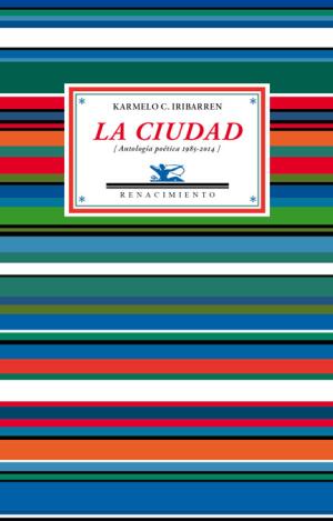 LA CIUDAD. ANTOLOGÍA POÉTICA, 1985-2014