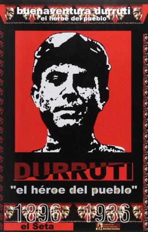 DURRUTI : EL HÉROE DEL PUEBLO, 1896-1936
