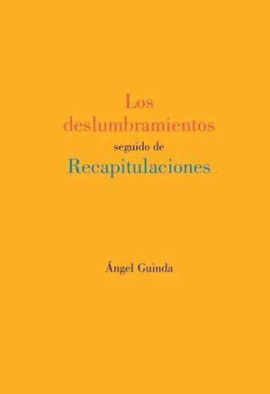 LOS DESLUMBRAMIENTOS SEGUIDO DE RECAPITULACIONES