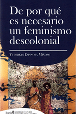 DE POR QUE ES NECESARIO UN FEMINISMO DECOLONIAL - ESPINOSA MIÑOSO, YUDERKYS