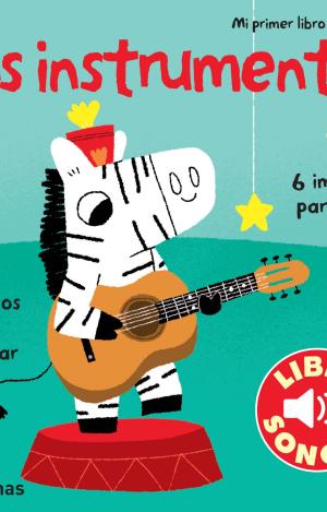 LOS INSTRUMENTOS. MI PRIMER LIBRO DE SONIDOS