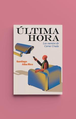 ÚLTIMA HORA. LOS CUENTOS DE CARNE CRUDA