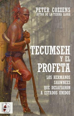 TECUMSEH Y EL PROFETA. LOS HERMANOS SHAWNEE QUE DESAFIARON A ESTADOS UNIDOS