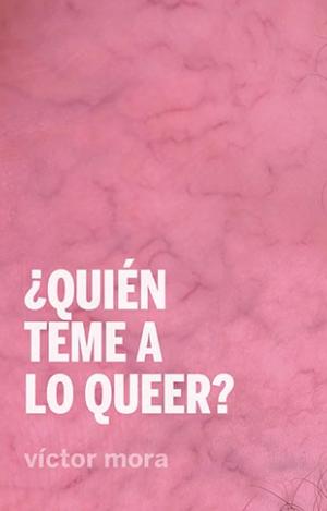 ¿QUIÉN TEME A LO QUEER?