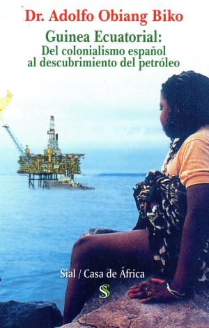 GUINEA ECUATORIAL: DEL COLONIALISMO ESPAÑOL AL DESCUBRIMIENTO DEL PETRÓLEO