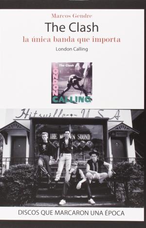 THE CLASH LA UNICA BANDA QUE IMPORTA