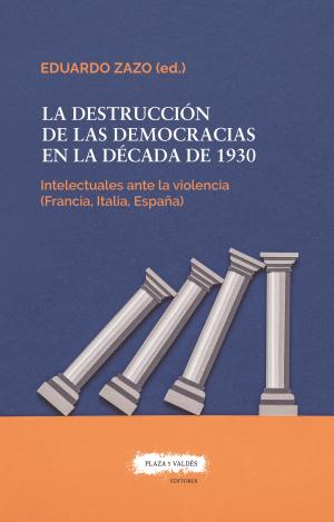 LA DESTRUCCIÓN DE LAS DEMOCRACIAS EN LA DÉCADA DE 1930