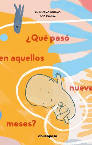 ¿QUÉ PASÓ EN AQUELLOS NUEVE MESES?