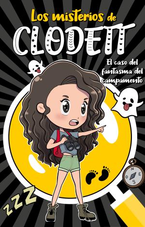EL CASO DEL FANTASMA DEL CAMPAMENTO (MISTERIOS DE CLODETT 4)