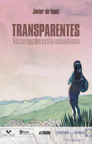 TRANSPARENTES. HISTORIAS DEL EXILIO COLOMBIANO