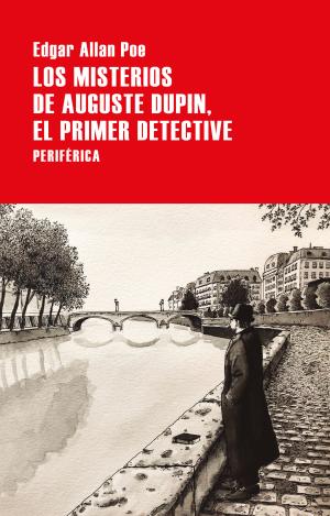 LOS MISTERIOS DE AUGUSTE DUPIN, EL PRIMER DETECTIVE