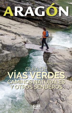 ARAGON. GUIA DE VIAS VERDES, CAMINOS NATURALES... -SUA