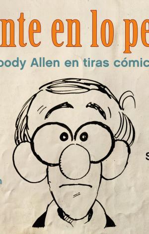 PONTE EN LO PEOR, WOODY ALLEN EN TIRAS CÓMICAS