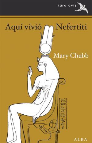 AQUÍ VIVIÓ NEFERTITI