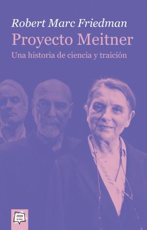 PROYECTO MEITNER. UNA HISTORIA DE CIENCIA Y TRAICIÓN