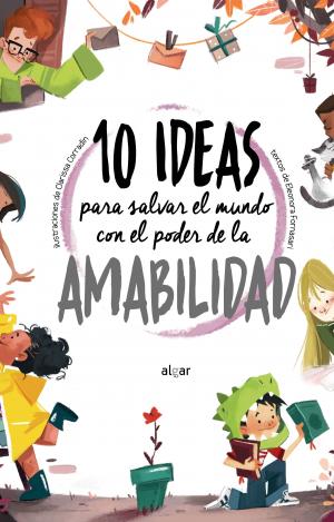 10 IDEAS PARA SALVAR EL MUNDO CON EL PODER DE LA AMABILIDAD