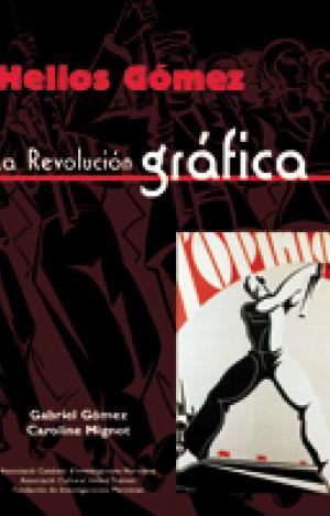 HELIOS GÓMEZ. LA REVOLUCIÓN GRÁFICA