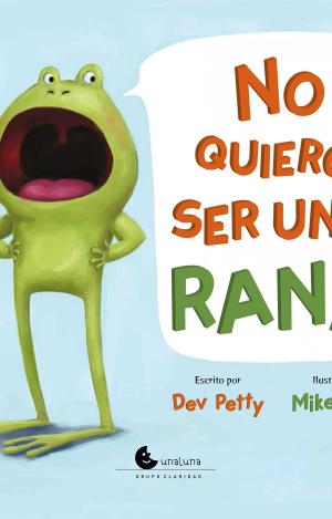 NO QUIERO SER UNA RANA