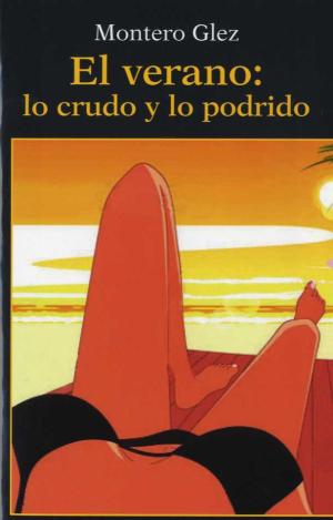 EL VERANO: LO CRUDO Y LO PODRIDO