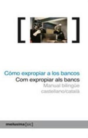 CÓMO EXPROPIAR A LOS BANCOS/COM EXPROPIAR ALS BANCS