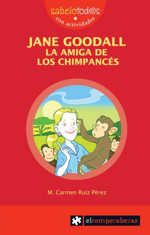 JANE GOODALL. LA AMIGA DE LOS CHIMPANCÉS