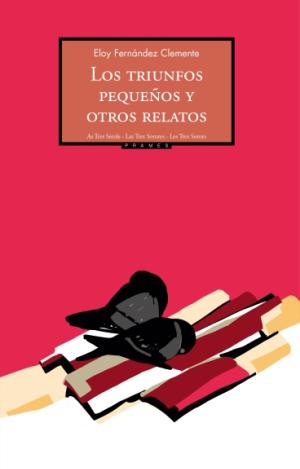LOS TRIUNFOS PEQUEÑOS Y OTROS RELATOS