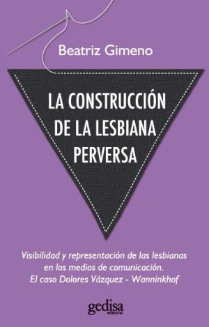 LA CONSTRUCCIÓN DE LA LESBIANA PERVERSA